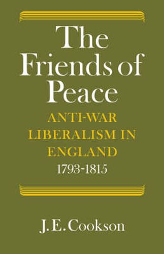 Cover image for The Friends of Peace: Anti-War Liberalism in England 1793-1815