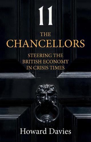 Cover image for The Chancellors: Steering the British Economy in Crisis Times