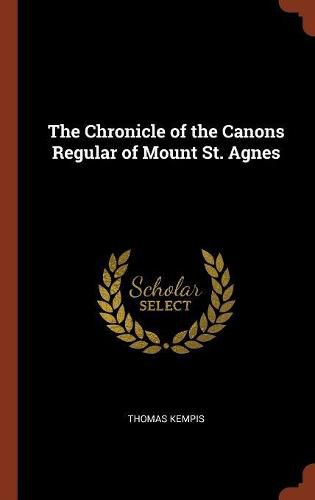 The Chronicle of the Canons Regular of Mount St. Agnes