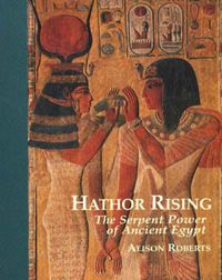 Cover image for Hathor Rising: The Serpent Power of Ancient Egypt