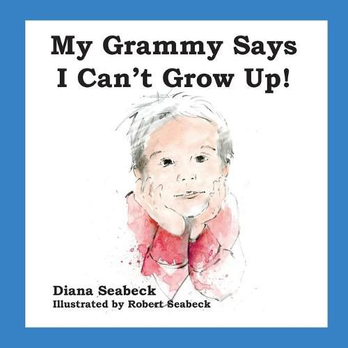 Cover image for My Grammy Says I Can't Grow Up!