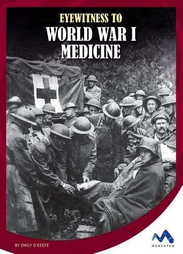 Cover image for Eyewitness to World War I Medicine