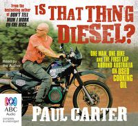 Cover image for Is That Thing Diesel?: One Man, One Bike and the First Lap Around Australia on Used Cooking Oil