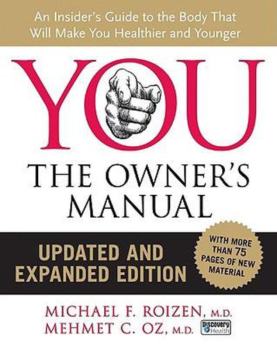 Cover image for You: The Owner's Manual, Updated and Expanded Edition: An Insider's Guide to the Body That Will Make You Healthier and Younger