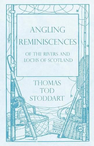 Cover image for Angling Reminiscences - Of the Rivers and Lochs of Scotland