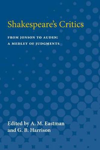 Cover image for Shakespeare's Critics: From Jonson to Auden, A Medley of Judgments