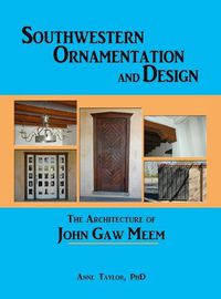 Cover image for Southwestern Ornamentation and Design: The Architecture of John Gaw Meem