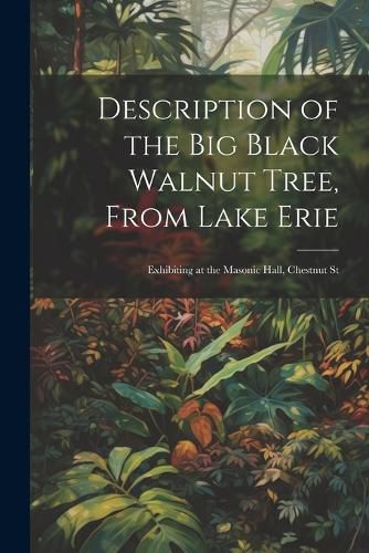 Cover image for Description of the Big Black Walnut Tree, From Lake Erie