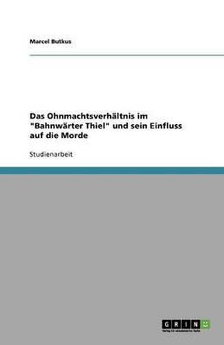 Cover image for Das Ohnmachtsverhaltnis im Bahnwarter Thiel und sein Einfluss auf die Morde