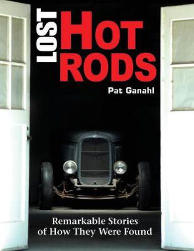 Cover image for Lost Hot Rods: Remarkable Stories of How They Were Found