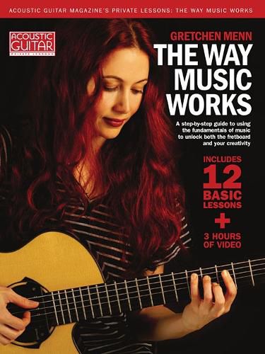 Cover image for The Way Music Works: A Step-by-Step Guide to Using the Fundamentals of Music to Unlock the Fretboard & Your Creativity