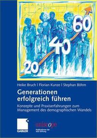 Cover image for Generationen erfolgreich fuhren: Konzepte und Praxiserfahrungen zum Management des demographischen Wandels