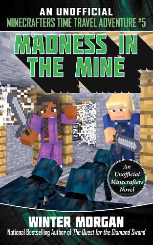 Cover image for Madness in the Mine: An Unofficial Minecrafters Time Travel Adventure, Book 5