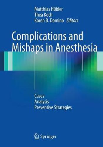 Complications and Mishaps in Anesthesia: Cases - Analysis - Preventive Strategies