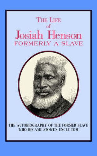 Cover image for The Life of Josiah Henson: Formerly a Slave, Now an Inhabitant of Canada