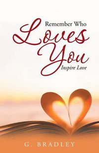 Cover image for Remember Who Loves You: Inspire Love