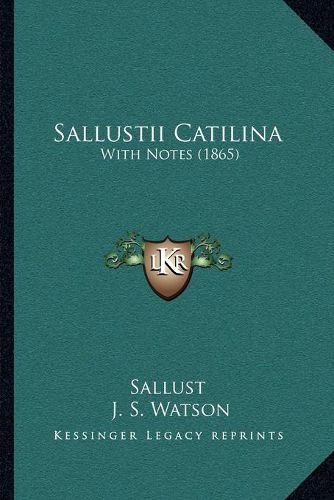 Sallustii Catilina: With Notes (1865)