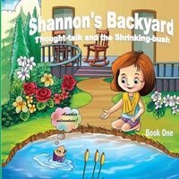 Cover image for Shannon's Backyard Thought-talk and the Shrinking-bush Book One