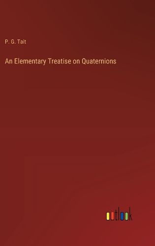 Cover image for An Elementary Treatise on Quaternions