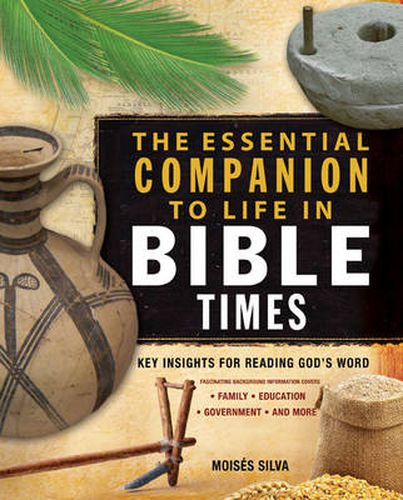 Cover image for The Essential Companion to Life in Bible Times: Key Insights for Reading God's Word