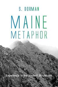 Cover image for Maine Metaphor: Experience in the Western Mountains