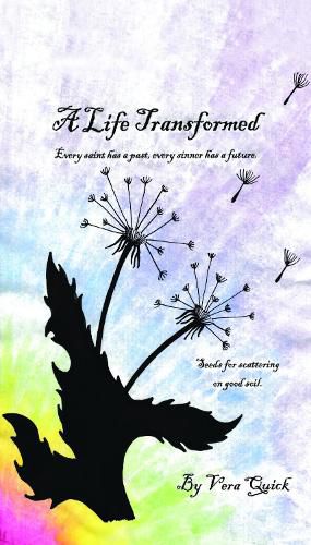 Cover image for A Life Transformed: Every saint has a past, every sinner has a future