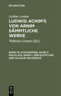 Cover image for Schaubuhne, Band 3. Nachlass, Band 1. Der Echte Und Der Falsche Waldemar