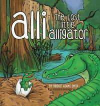 Cover image for Alli, the Lost Little Alligator