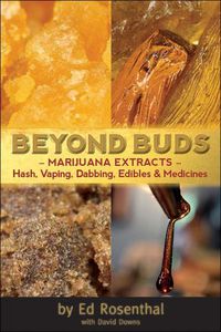 Cover image for Beyond Buds: Marijuana Extracts- Hash, Vaping, Dabbing , Edibles and Medicines