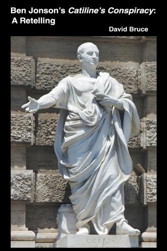 Cover image for Ben Jonson's Catiline's Conspiracy: A Retelling