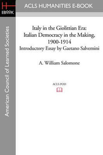 Italy in the Giolittian Era: Italian Democracy in the Making, 1900-1914 Introductory Essay by Gaetano Salvemini