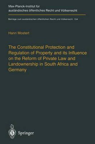 Cover image for The Constitutional Protection and Regulation of Property and its Influence on the Reform of Private Law and Landownership in South Africa and Germany: A Comparative Analysis