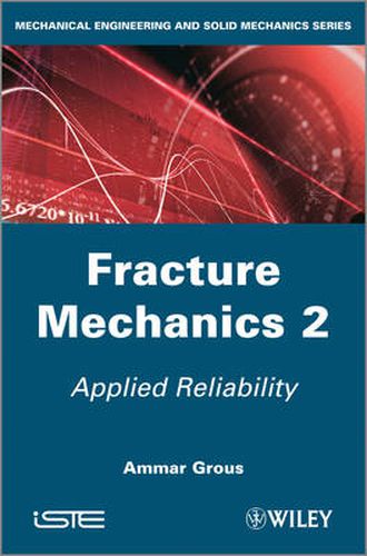 Cover image for Fracture Mechanics 2: Applied Reliability