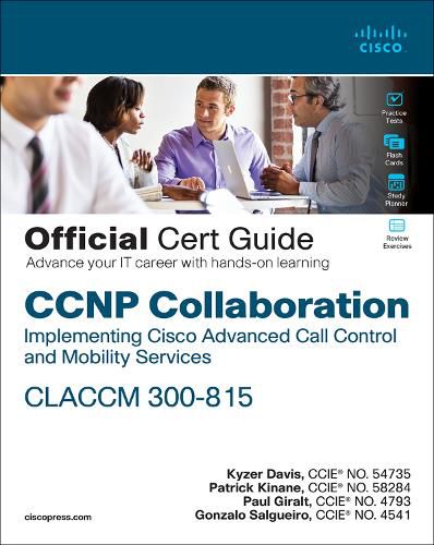 Cover image for CCNP Collaboration Call Control and Mobility CLACCM 300-815 Official Cert Guide