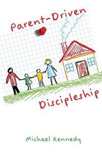 Cover image for Parent-Driven Discipleship