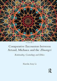 Cover image for Comparative Encounters Between Artaud, Michaux and the Zhuangzi: Rationality, Cosmology and Ethics