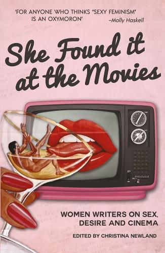 Cover image for She Found it at the Movies: Women writers on sex, desire and cinema