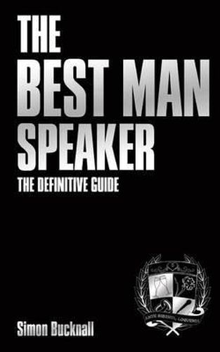 Cover image for The Best Man Speaker: The Definitive Guide To The Best Man Speech