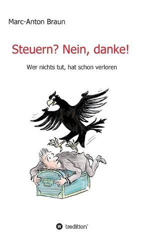 Cover image for Steuern? Nein, danke!: Wer nichts tut, hat schon verloren.