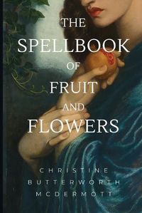 Cover image for The Spellbook of Fruit and Flowers