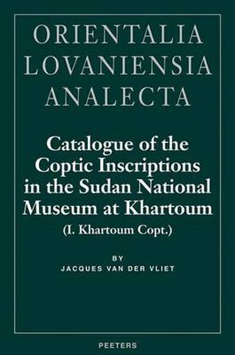 Cover image for Catalogue of the Coptic Inscriptions in the Sudan National Museum at Khartoum (I. Khartoum Copt.)