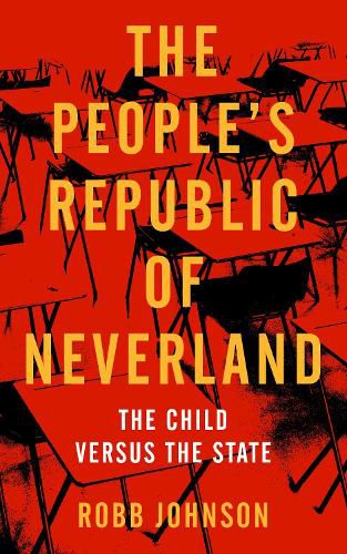 Cover image for The People's Republic Of Neverland: The Child versus the State