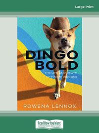 Cover image for Dingo Bold: The Life and Death of K'gari Dingoes