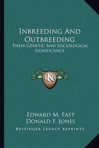 Inbreeding and Outbreeding: Their Genetic and Sociological Significance