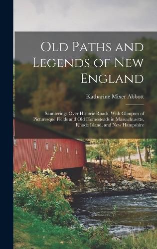 Cover image for Old Paths and Legends of New England