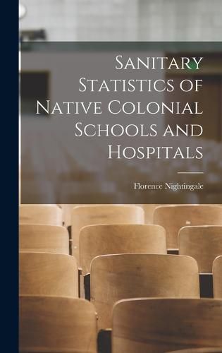 Cover image for Sanitary Statistics of Native Colonial Schools and Hospitals