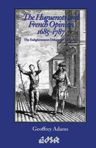 Cover image for The Huguenots and French Opinion, 1685-1787: The Enlightenment Debate on Toleration