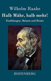 Cover image for Halb Mahr, halb mehr!: Erzahlungen, Skizzen und Reime