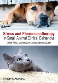 Cover image for Stress and Pheromonatherapy in Small Animal Clinical Behaviour