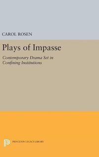 Cover image for Plays of Impasse: Contemporary Drama Set in Confining Institutions